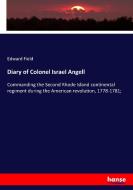 Diary of Colonel Israel Angell di Edward Field edito da hansebooks