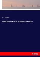 Short Notes of Tours in America and India di J. T. Mayne edito da hansebooks
