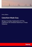 Catechism Made Easy di Henry Gibson edito da hansebooks