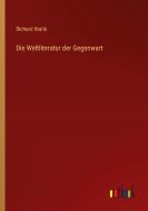 Die Weltliteratur der Gegenwart di Richard Kralik edito da Outlook Verlag