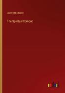 The Spiritual Combat di Laurence Scupoli edito da Outlook Verlag