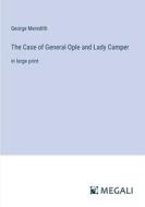 The Case of General Ople and Lady Camper di George Meredith edito da Megali Verlag