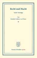 Recht und Macht di Friedrich Frhr. von Wieser edito da Duncker & Humblot