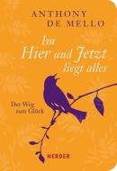 Im Hier und Jetzt liegt alles di Anthony de Mello edito da Herder Verlag GmbH