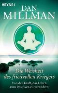 Die Weisheit des friedvollen Kriegers di Dan Millman edito da Heyne Taschenbuch