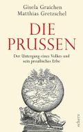 Die Prussen di Matthias Gretzschel, Gisela Graichen edito da FISCHER Scherz