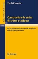 Construction de Series Discretes p-adiques di P. Gerardin edito da Springer Berlin Heidelberg