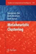 Metaheuristic Clustering di Swagatam Das, Ajith Abraham, Amit Konar edito da Springer-verlag Berlin And Heidelberg Gmbh & Co. Kg