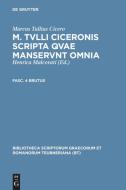M. Tvlli Ciceronis scripta qvae manservnt omnia ; Fasc. 4 Brutus di Marcus Tullius Cicero edito da De Gruyter