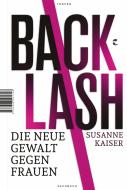 Backlash - Die neue Gewalt gegen Frauen di Susanne Kaiser edito da Tropen