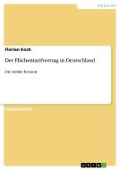 Der Flächentarifvertrag in Deutschland di Florian Koch edito da GRIN Publishing
