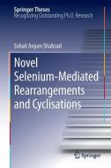 Novel Selenium-Mediated Rearrangements and Cyclisations di Sohail Anjum Shahzad edito da Springer Berlin Heidelberg