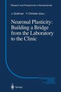 Neuronal Plasticity: Building a Bridge from the Laboratory to the Clinic edito da Springer Berlin Heidelberg
