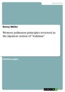 Western politeness principles reviewed in the Japanese notion of "wakimae" di Ronny Müller edito da GRIN Publishing