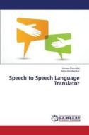Speech to Speech Language Translator di Umeaz Kheradia, Abha Kondwilkar edito da LAP Lambert Academic Publishing
