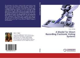A Model for Direct Recording Electronic Voting Systems di Nelly S. Medina edito da LAP Lambert Academic Publishing