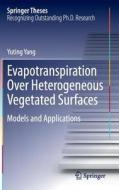 Evapotranspiration Over Heterogeneous Vegetated Surfaces di Yuting Yang edito da Springer-Verlag GmbH