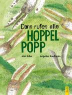 Dann rufen alle Hoppelpopp di Mira Lobe edito da G&G Verlagsges.