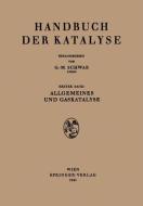 Allgemeines und Gaskatalyse di M. Bodenstein, E. J. Buckler, J. A. Christiansen, E. Cremer, W. Jost, M. Kilpatrick, H. Mark, A. Mittasch, R. G Norrish edito da Springer Vienna
