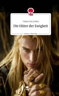 Die Hüter der Ewigkeit. Life is a Story - story.one di Vienna van Echten edito da story.one publishing