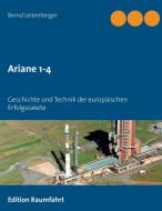 Ariane 1-4 di Bernd Leitenberger edito da Books on Demand