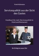 Servicequalität aus der Sicht des Gastes di Frank Höchsmann edito da Books on Demand