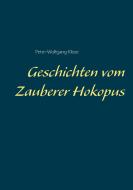 Geschichten vom Zauberer Hokopus di Peter-Wolfgang Klose edito da Books on Demand