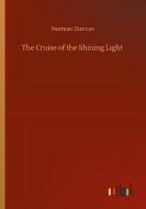 The Cruise of the Shining Light di Norman Duncan edito da Outlook Verlag