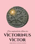 Das unglaubliche Leben des Victorinus Victor di Jochen Groddeck edito da Books on Demand