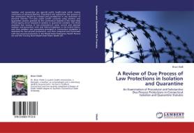 A Review of Due Process of Law Protections in Isolation and Quarantine di Brian Vitelli edito da LAP Lambert Academic Publishing