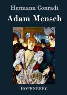 Adam Mensch di Hermann Conradi edito da Hofenberg