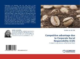 Competitive advantage due to Corporate Social Responsibility (CSR) di Caroline van der Peijl edito da LAP Lambert Acad. Publ.