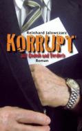 Korrupt Auf Gedeih Und Verderb di Reinhard Jalowczarz edito da Books On Demand