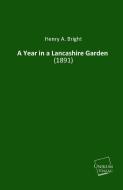 A Year in a Lancashire Garden di Henry A. Bright edito da UNIKUM