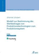 Modell zur Bestimmung des Wertbeitrages von Produktionstechnologien zum Produktionssystem di Johannes Schubert edito da Apprimus Wissenschaftsver