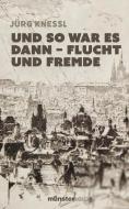 Und so war es dann di Jürg Knessl edito da Münsterverlag GmbH