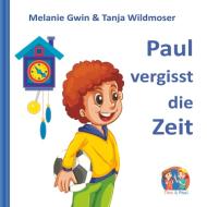 Paul vergisst die Zeit di Melanie Gwin, Tanja Wildmoser edito da Elvea