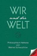 Wir und die Welt di Werner Schwuchow edito da Kern GmbH