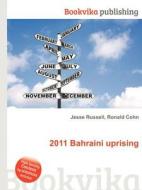 2011 Bahraini Uprising edito da Book On Demand Ltd.