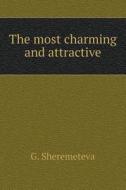 The Most Charming And Attractive di G Sheremeteva edito da Book On Demand Ltd.