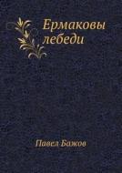 Ermakovy Lebedi di Pavel Bazhov edito da Book On Demand Ltd.