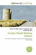 Curzon Street Railway Station edito da Betascript Publishing