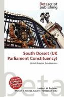 South Dorset (UK Parliament Constituency) edito da Betascript Publishing