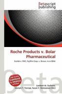 Roche Products V. Bolar Pharmaceutical edito da Betascript Publishing
