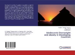 Adolescents Overweight and obesity in Developing Countries di Tesfalem Teshome Tessema, Pragya Singh, Debebe Moges edito da LAP Lambert Academic Publishing