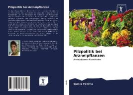 Pilzpolitik bei Arzneipflanzen di Sumia Fatima edito da AV Akademikerverlag