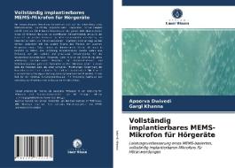 Vollständig implantierbares MEMS-Mikrofon für Hörgeräte di Apoorva Dwivedi, Gargi Khanna edito da Verlag Unser Wissen