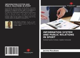 INFORMATION SYSTEM AND PUBLIC RELATIONS IN SPORT di Jacinto Macuhane edito da Our Knowledge Publishing