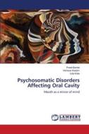 Psychosomatic Disorders Affecting Oral Cavity di Preeti Baride, Vishwas Kadam, Lata Kale edito da LAP LAMBERT Academic Publishing
