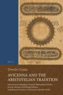 Avicenna and the Aristotelian Tradition: Introduction to Reading Avicenna's Philosophical Works. Second, Revised and Enl di Dimitri Gutas edito da BRILL ACADEMIC PUB